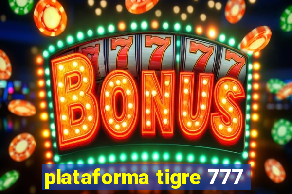 plataforma tigre 777